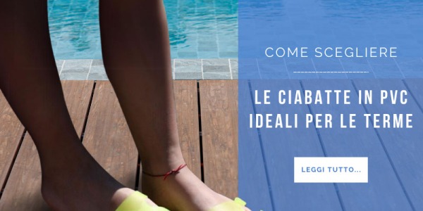 Come scegliere le ciabatte in PVC ideali per le terme